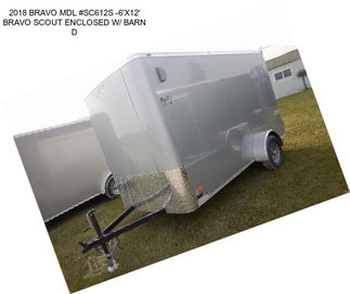 2018 BRAVO MDL #SC612S -6\'X12\' BRAVO SCOUT ENCLOSED W/ BARN D