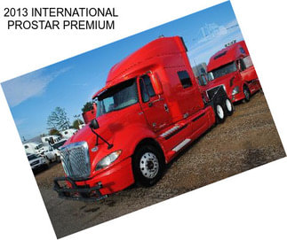 2013 INTERNATIONAL PROSTAR PREMIUM