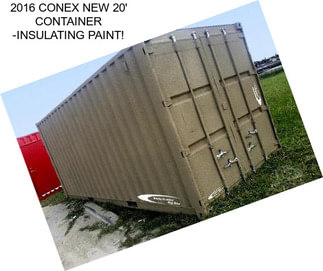 2016 CONEX NEW 20\' CONTAINER -INSULATING PAINT!