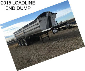 2015 LOADLINE END DUMP