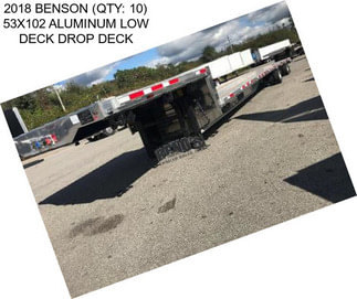 2018 BENSON (QTY: 10) 53X102 ALUMINUM LOW DECK DROP DECK