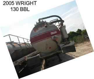 2005 WRIGHT 130 BBL