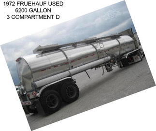 1972 FRUEHAUF USED 6200 GALLON 3 COMPARTMENT D