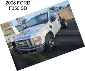 2008 FORD F350 SD