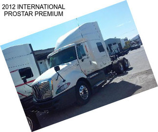 2012 INTERNATIONAL PROSTAR PREMIUM