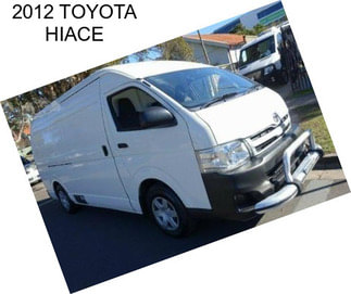 2012 TOYOTA HIACE