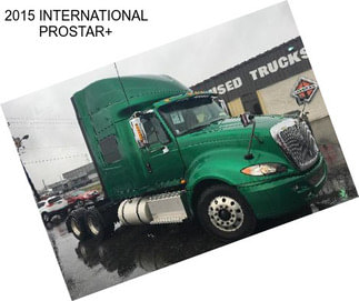 2015 INTERNATIONAL PROSTAR+