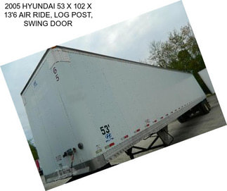 2005 HYUNDAI 53 X 102 X 13\'6 AIR RIDE, LOG POST, SWING DOOR