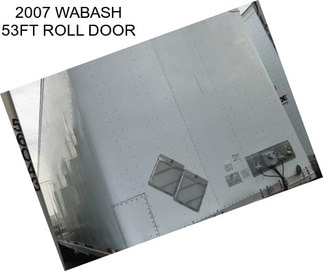 2007 WABASH 53FT ROLL DOOR