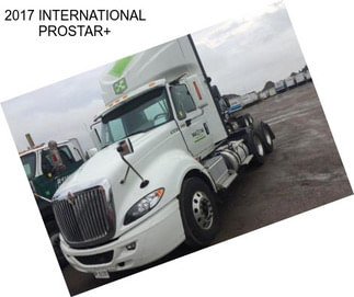 2017 INTERNATIONAL PROSTAR+