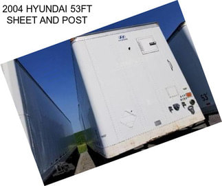 2004 HYUNDAI 53FT SHEET AND POST