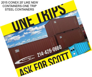 2015 CONEX 20\' LIKE NEW CONTAINERS-ONE TRIP STEEL CONTAINERS