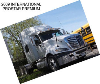 2009 INTERNATIONAL PROSTAR PREMIUM