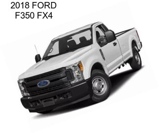 2018 FORD F350 FX4