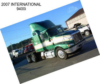 2007 INTERNATIONAL 9400i