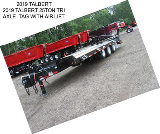 2019 TALBERT 2019 TALBERT 25TON TRI AXLE  TAG WITH AIR LIFT