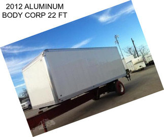 2012 ALUMINUM BODY CORP 22 FT