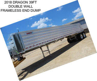 2018 DRAGON 39FT DOUBLE WALL FRAMELESS END DUMP