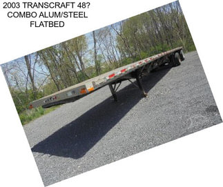 2003 TRANSCRAFT 48 COMBO ALUM/STEEL FLATBED