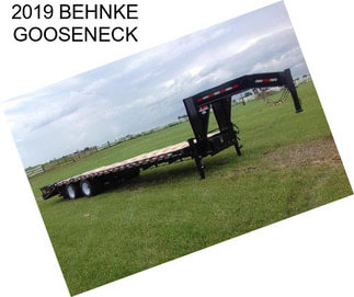 2019 BEHNKE GOOSENECK