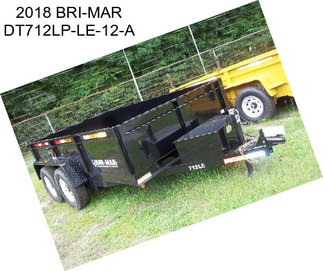 2018 BRI-MAR DT712LP-LE-12-A