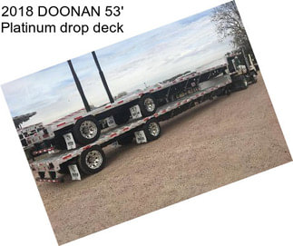 2018 DOONAN 53\' Platinum drop deck