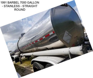 1991 BARBEL 7000 GALLON - STAINLESS - STRAIGHT ROUND