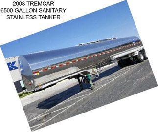 2008 TREMCAR 6500 GALLON SANITARY STAINLESS TANKER