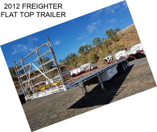 2012 FREIGHTER FLAT TOP TRAILER