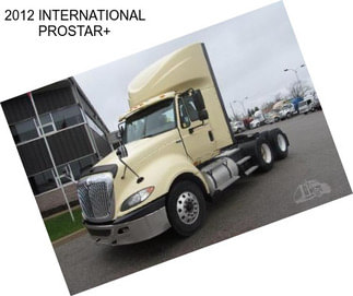 2012 INTERNATIONAL PROSTAR+