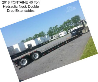 2018 FONTAINE 40 Ton Hydraulic Neck Double Drop Extendables