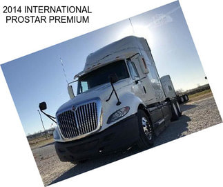 2014 INTERNATIONAL PROSTAR PREMIUM