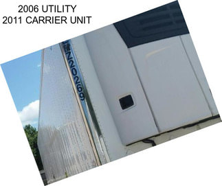 2006 UTILITY 2011 CARRIER UNIT