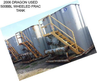 2006 DRAGON USED 500BBL WHEELED FRAC TANK