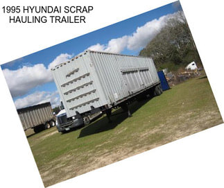 1995 HYUNDAI SCRAP HAULING TRAILER