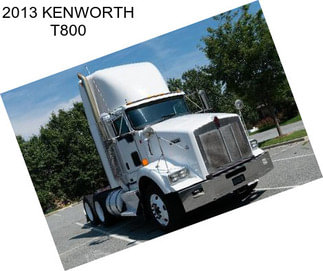 2013 KENWORTH T800