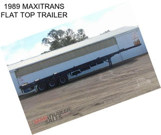 1989 MAXITRANS FLAT TOP TRAILER