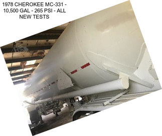 1978 CHEROKEE MC-331 - 10,500 GAL - 265 PSI - ALL NEW TESTS