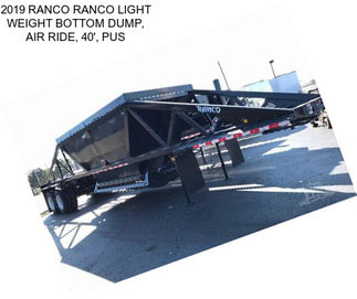 2019 RANCO RANCO LIGHT WEIGHT BOTTOM DUMP, AIR RIDE, 40\', PUS