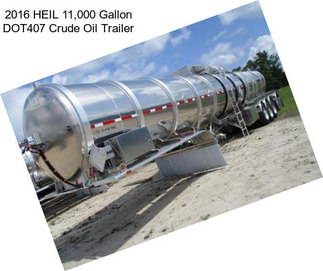 2016 HEIL 11,000 Gallon DOT407 Crude Oil Trailer