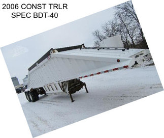 2006 CONST TRLR SPEC BDT-40