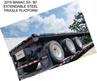 2019 MANAC 53\'- 90\' EXTENDABLE STEEL TRIAXLE PLATFORM