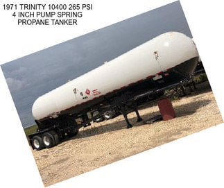 1971 TRINITY 10400 265 PSI 4 INCH PUMP SPRING PROPANE TANKER