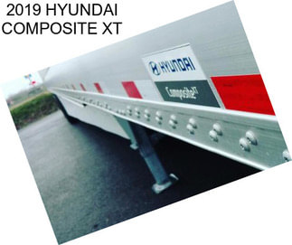 2019 HYUNDAI COMPOSITE XT