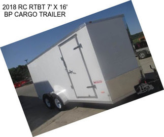 2018 RC RTBT 7\' X 16\' BP CARGO TRAILER