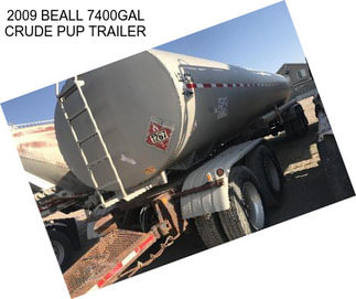 2009 BEALL 7400GAL CRUDE PUP TRAILER