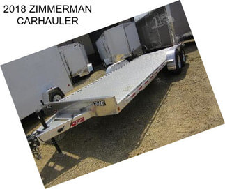 2018 ZIMMERMAN CARHAULER