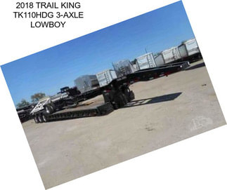 2018 TRAIL KING TK110HDG 3-AXLE LOWBOY