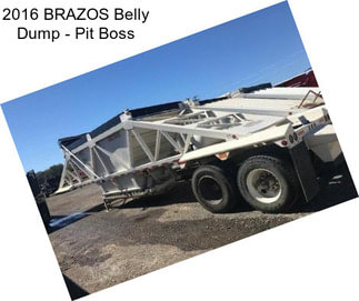 2016 BRAZOS Belly Dump - Pit Boss