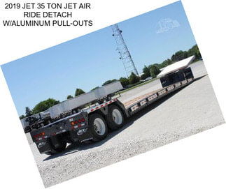 2019 JET 35 TON JET AIR RIDE DETACH W/ALUMINUM PULL-OUTS